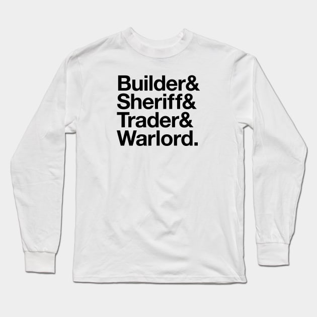 State Of Decay Helvetica Light: Builder Sheriff Trader Warlord Long Sleeve T-Shirt by Vincent Garguilo